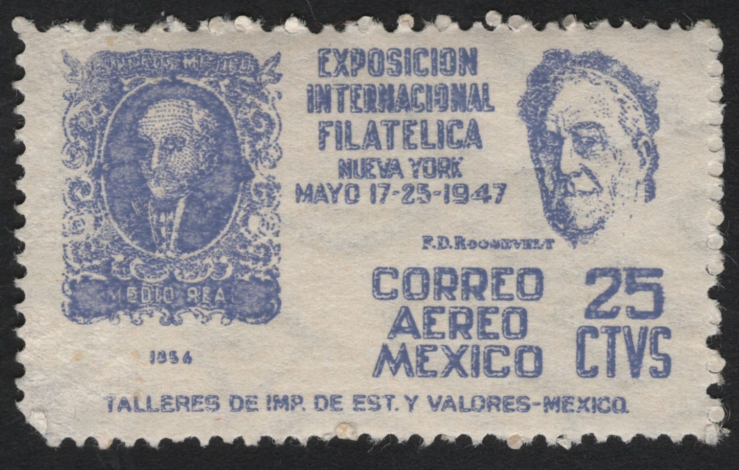 SCG9612 - Mexico 1947 25c Airmail – FDR & 1856 “Medio Real” Reproduction – New York International Philatelic Exhibition